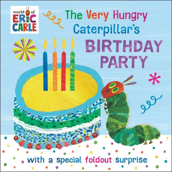 Eric Carle Other - The Very Hungry Caterpillar's Birthday Party: With a Special Foldout Surprise --